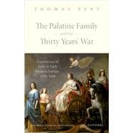 The Palatine Family and the Thirty Years' War Experiences of Exile in Early Modern Europe, 1632-1648