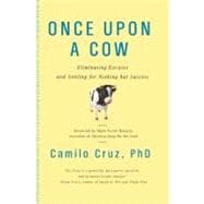 Once upon a Cow : Eliminating Excuses and Settling for Nothing but Success