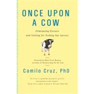 Once upon a Cow : Eliminating Excuses and Settling for Nothing but Success