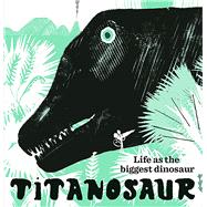 Titanosaur Life as the biggest dinosaur