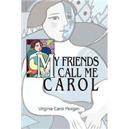 My Friends Call Me Carol