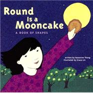 Round Is a Mooncake: A Book of Shapes