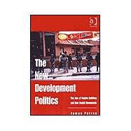 The New Development Politics: The Age of Empire Building and New Social Movements