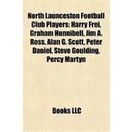 North Launceston Football Club Players : Harry Frei, Graham Hunnibell, Jim A. Ross, Alan G. Scott, Peter Daniel, Steve Goulding, Percy Martyn