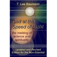 God at the Speed of Light: The Melding of Science and Spirituality
