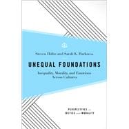 Unequal Foundations Inequality, Morality, and Emotions across Cultures