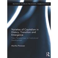 Varieties of Capitalism In History, Transition and Emergence: New Perspectives on Institutional Development