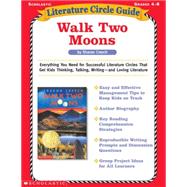 Literature Circle Guide: Walk Two Moons Everything You Need for Successful Literature Circles That Get Kids Thinking, Talking, Writing?and Loving Literature