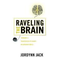 Raveling the Brain