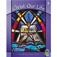 Christ Our Life : The Church Then and Now