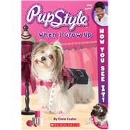 Now You See It! PupStyle: When I Grow Up