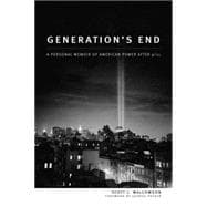 Generation's End : A Personal Memoir of American Power After 9/11