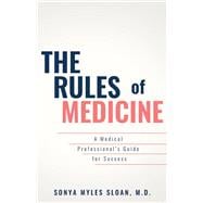 The Rules of Medicine A Medical Professional's Guide for Success