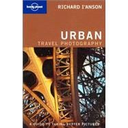 Urban Travel Photography : A Guide to Taking Better Pictures