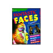 Fantastic Faces : Face-Painting Ideas for Holidays for Parties or Just for Fun!