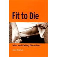 Fit to Die : Men and Eating Disorders