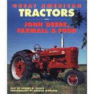 Great American Tractors : John Deere, Farmall and Ford