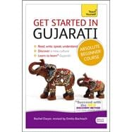 Get Started in Gujarati Absolute Beginner Course The essential introduction to reading, writing, speaking and understanding a new language