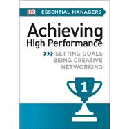 DK Essential Managers: Achieving High Performance