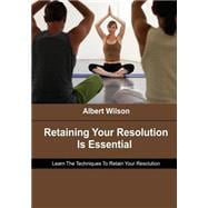 Retaining Your Resolution Is Essential