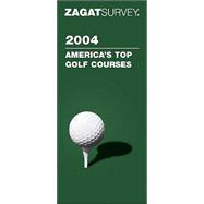 Zagatsurvey 2004 America's Top Golf Courses