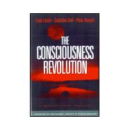 The Consciousness Revolution: A Transatlantic Dialogue : Two Days With Stanislav Grof, Ervin Laszlo, and Peter Russell