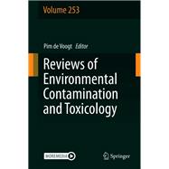 Reviews of Environmental Contamination and Toxicology Volume 253