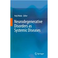 Neurodegenerative Disorders As Systemic Diseases