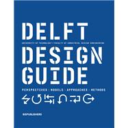 Delft Design Guide (revised edition) Perspectives - Models - Approaches - Methods