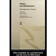 Politics and Globalisation : Knowledge, Ethics, and Agency