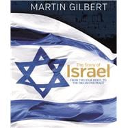 The Story of Israel From the Birth of a Nation to the Present Day