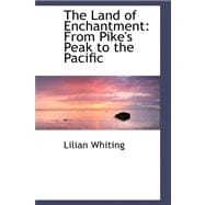 The Land of Enchantment: From Pike's Peak to the Pacific,9780559435409