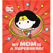 My Mom Is a Superhero! (DC Wonder Woman)
