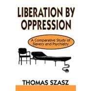 Liberation by Oppression: A Comparative Study of Slavery and Psychiatry