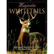 Majestic Whitetails : The Ultimate Tribute to North America's Most Popular Game Animal