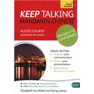 Keep Talking Mandarin Chinese Audio Course - Ten Days to Confidence Advanced beginner's guide to speaking and understanding with confidence