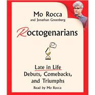 Roctogenarians Late in Life Debuts, Comebacks, and Triumphs