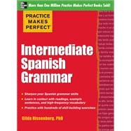 Practice Makes Perfect: Intermediate Spanish Grammar