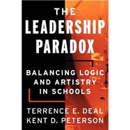 The Leadership Paradox Balancing Logic and Artistry in Schools
