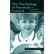 The Psychology of Parental Control: How Well-meant Parenting Backfires