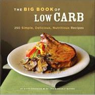 The Big Book of Low-Carb 250 Simple, Delicious, Nutritious Recipes
