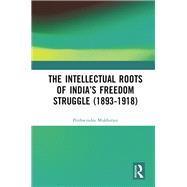 Intellectual Roots of IndiaÆs Freedom Stuggle: (1893-1918)