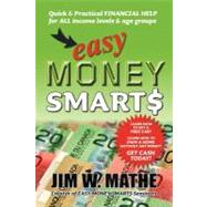 Easy Money Smarts : Quick and Practical Financial Help for All Income Levels and Age Groups
