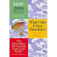 What Color Is Your Parachute? 2004 Edition : A Practical Manual for Job-Hunters and Career-Changers