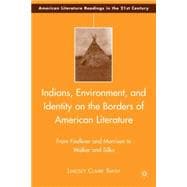 Indians, Environment, and Identity on the Borders of American Literature From Faulkner and Morrison to Walker and Silko