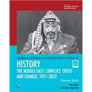 Pearson Edexcel International GCSE (9-1) History: Conflict, Crisis and Change: The Middle East, 1919–2012 Student Book