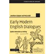 Early Modern English Dialogues: Spoken Interaction as Writing