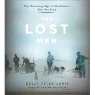 The Lost Men; The Harrowing Saga of Shackleton's Ross Sea Party