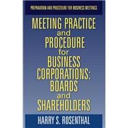 MEETING PRACTICE AND PROCEDURE FOR BUSINESS CORPORATIONS: BOARDS AND SHAREHOLDERS