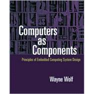 Computers as Components : Principles of Embedded Computing Systems Design